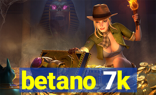 betano 7k